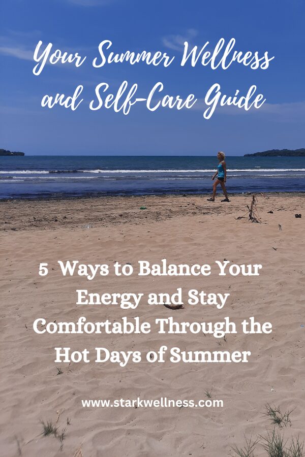 Your professional life, love and wellness coach walking on a beach with blog post title: Your Summer Wellness and Self-Care Guide --www.starkwellness.com