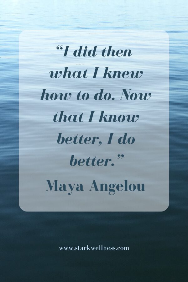 Maya Angelou quote from the post with ocean background. --www.starkwellness.com